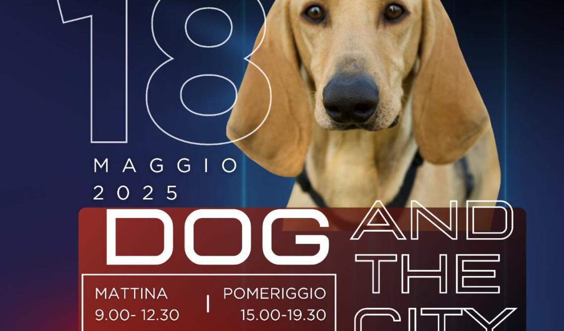Torna DOG AND THE CITY , la tradizionale "Festa del cagnolino" in una versione più ricca!