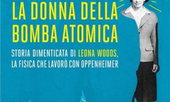 Tra ville e giardini - Gabriella Greison "La donna della bomba atomica"