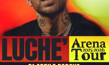 Luch&egrave; - Arena Tour 2025 - 2026